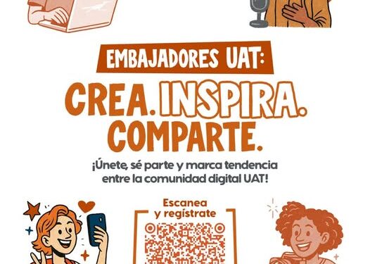 Embajadores UAT: crea, inspira y comparte